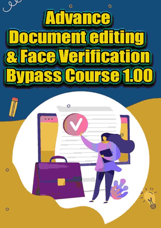 Advance Document editing  & Face Verification Bypass Course. 1.00